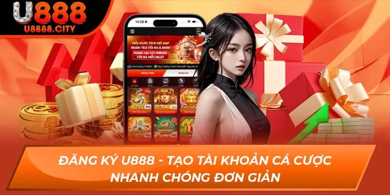 Đăng Ký U888 - Tạo Tài Khoản Cá Cược Nhanh Chóng Đơn Giản 6 Đăng Ký U888 - Tạo Tài Khoản Cá Cược Nhanh Chóng Đơn Giản