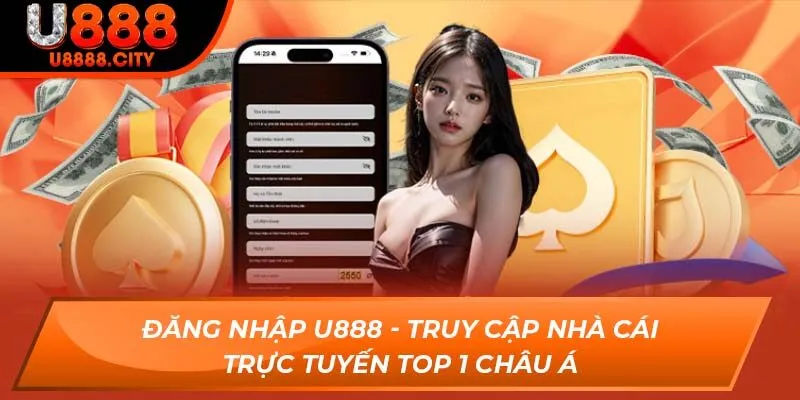 Đăng Nhập U888 - Truy Cập Nhà Cái Trực Tuyến Top 1 Châu Á 5 Đăng Nhập U888 - Truy Cập Nhà Cái Trực Tuyến Top 1 Châu Á