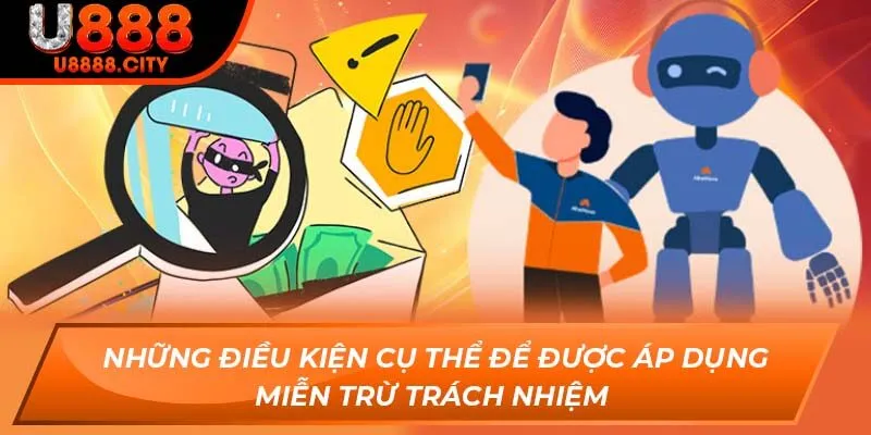 Những điều kiện cụ thể để được áp dụng miễn trừ trách nhiệm 