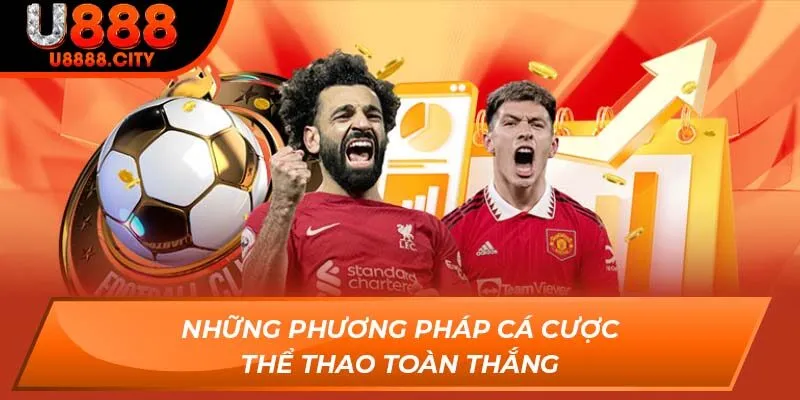 Thể Thao U888 2 Những phương pháp cá cược thể thao toàn thắng