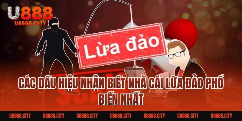 U88 lừa đảo không? Sự thật và cách nhận biết chuẩn nhất 3 Các Dấu Hiệu Nhận Biết Nhà Cái Lừa Đảo Phổ Biến Nhất