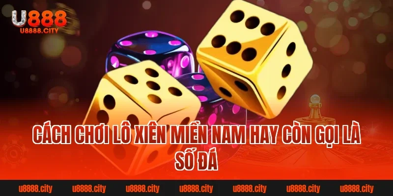 Cách chơi lô xiên miền Nam hay còn gọi là số đá