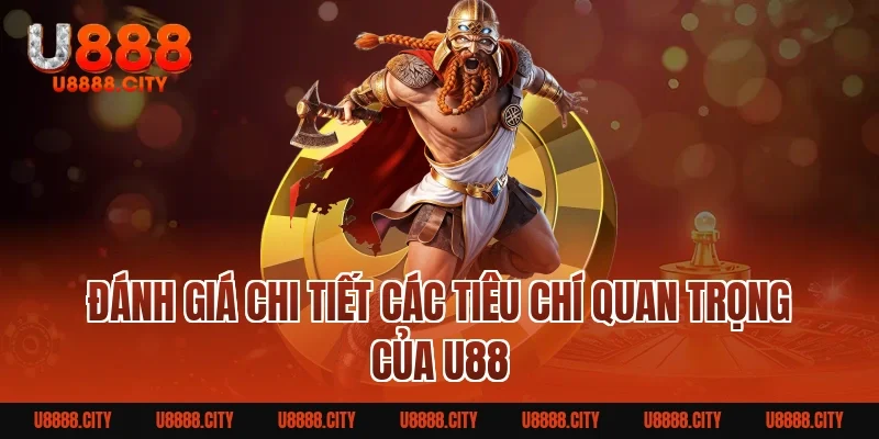 U88 lừa đảo không? Sự thật và cách nhận biết chuẩn nhất 4 Đánh Giá Chi Tiết Các Tiêu Chí Quan Trọng Của U88