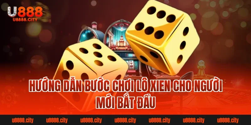Hướng dẫn bước chơi lô xien cho người mới bắt đầu