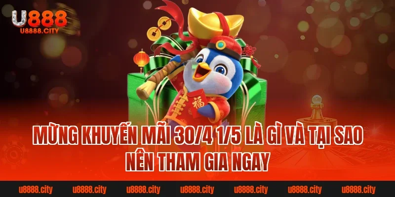 Mừng khuyến mãi 30/4 1/5 là gì và tại sao nên tham gia ngay