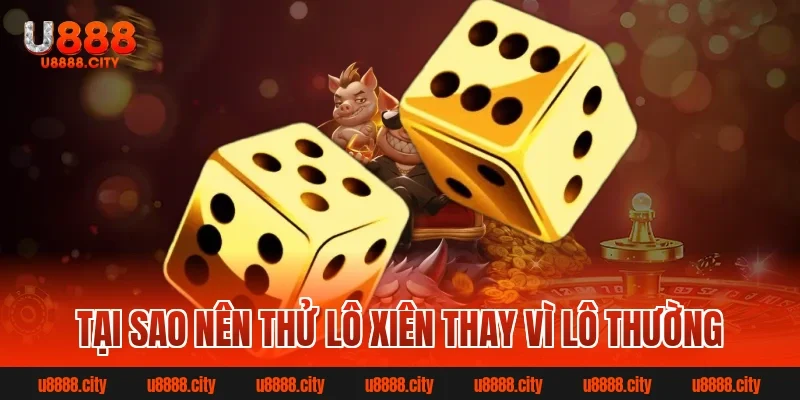 Tại sao nên thử lô xiên thay vì lô thường